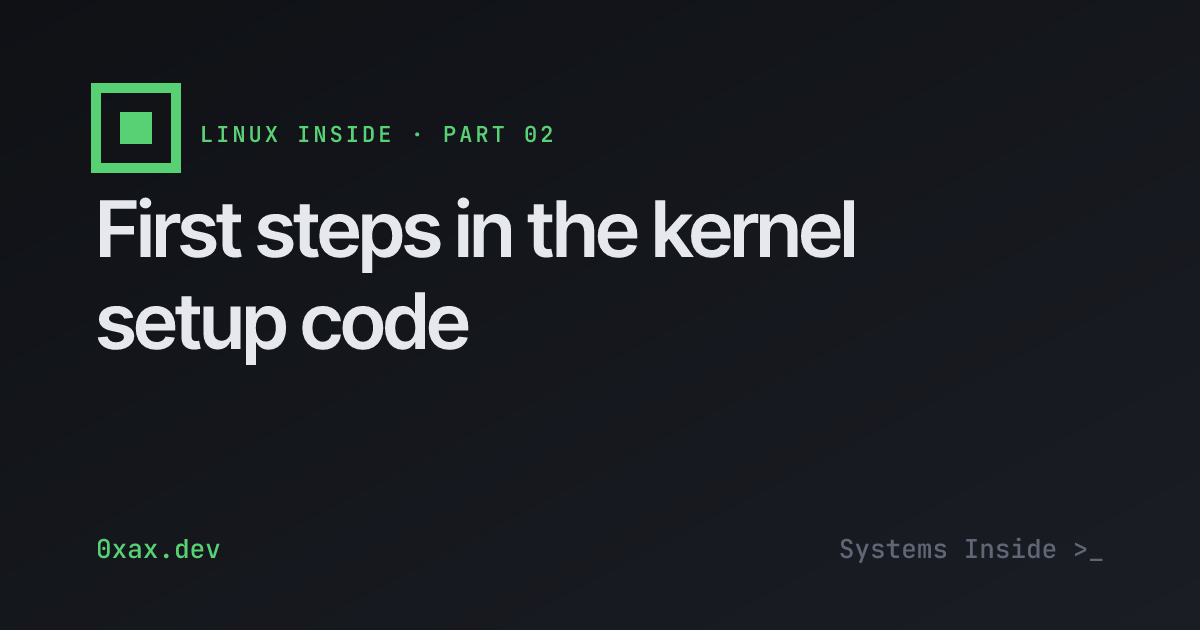 Bootstrap Events Linux First steps in the kernel setup code